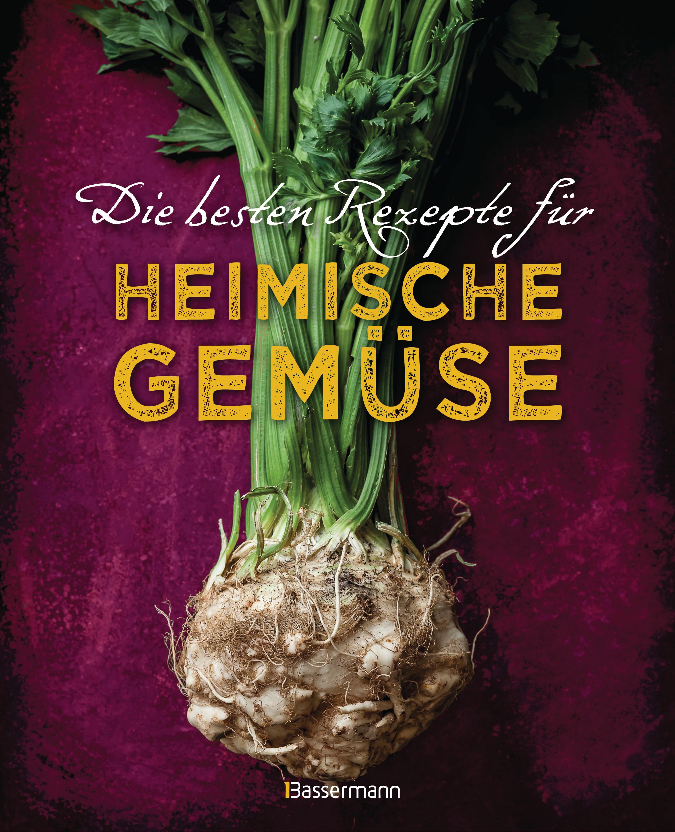 Die besten Rezepte für heimische Gemüse. Mit Fleisch, Geflügel, Fisch und vegetarisch. Das Kochbuch
