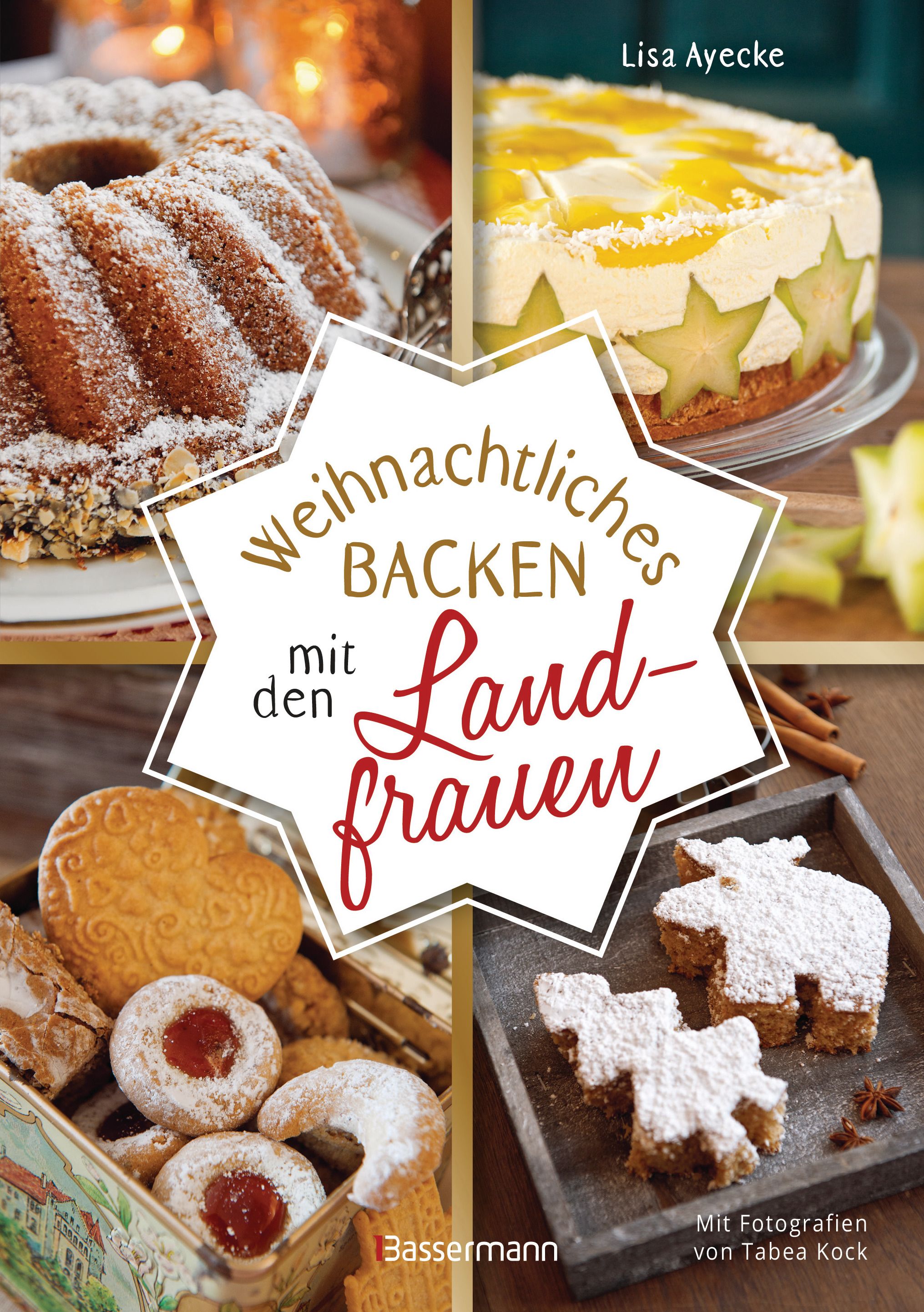Weihnachtliches Backen mit den Landfrauen. klassische und neue Backrezepte für Stollen, Plätzchen,