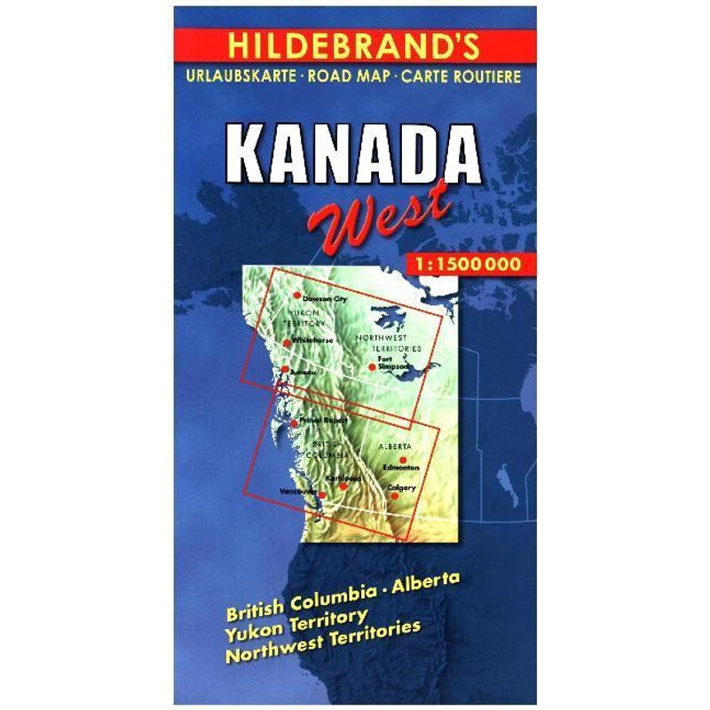 Hildebrand's Urlaubskarte / Hildebrand's Urlaubskarte Kanada West. Canada The West. Canada L' Ouest, Karte (im Sinne von Landkarte)