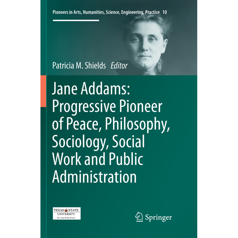 Jane Addams: Progressive Pioneer Of Peace, Philosophy, Sociology, Social Work And Public Administration, Kartoniert (TB)
