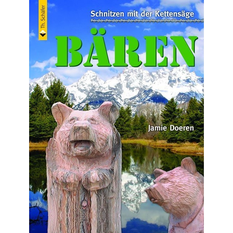Schnitzen Mit Der Kettensäge: Bären - Jamie Doeren, Kartoniert (TB)