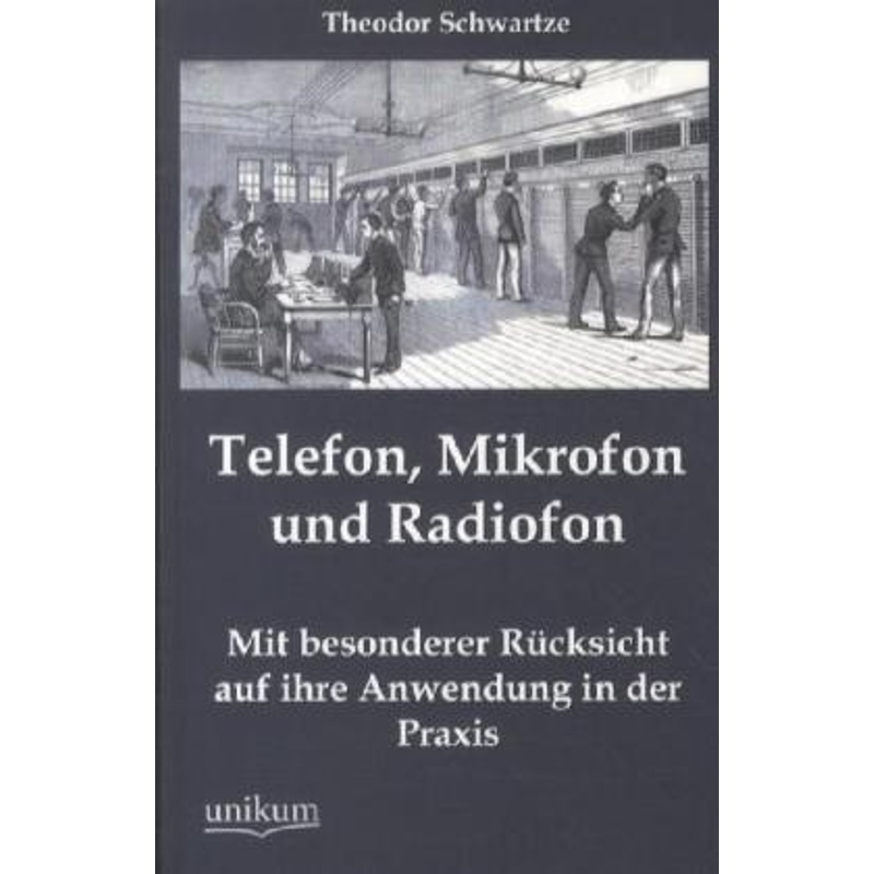 Telefon, Mikrofon Und Radiofon - Theodor Schwartze, Kartoniert (TB)
