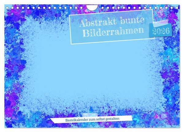 Abstrakt bunte Bilderrahmen (Wandkalender 2026 DIN A4 quer), CALVENDO Monatskalender