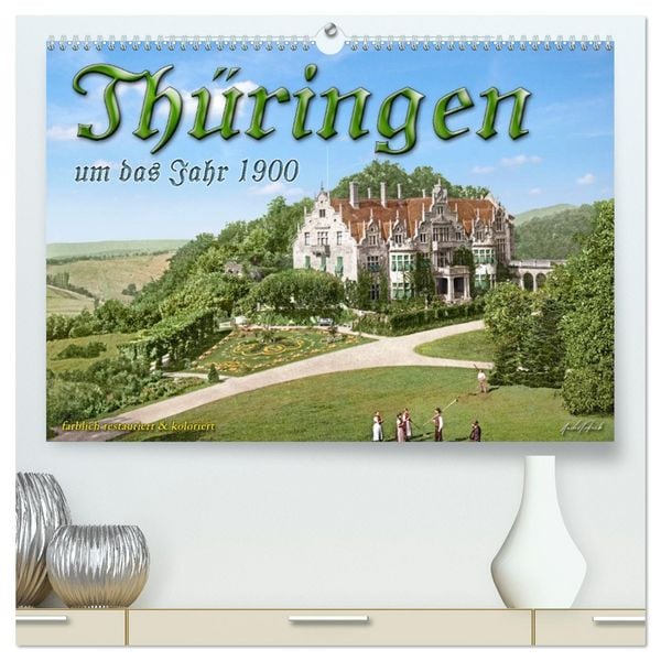 Thüringen um das Jahr 1900 – Fotos neu restauriert und detailcoloriert. (hochwertiger Premium Wandkalender 2026 DIN A2 quer), Kunstdruck in Hochglanz