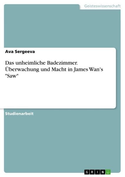 'Das unheimliche Badezimmer. Überwachung und Macht in James Wan's ''Saw'''