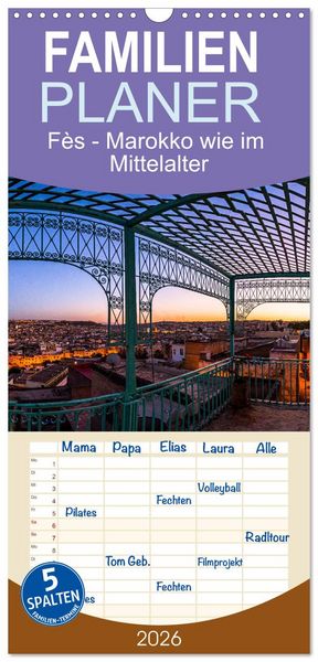 Familienplaner 2026 - Fès - Marokko wie im Mittelalter mit 5 Spalten (Wandkalender, 21 x 45 cm) CALVENDO