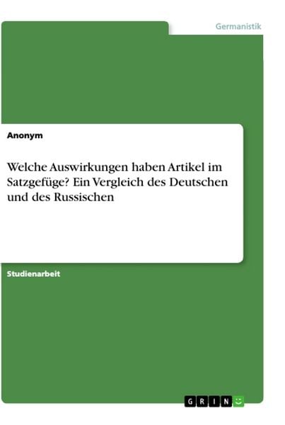 Welche Auswirkungen haben Artikel im Satzgefüge? Ein Vergleich des Deutschen und des Russischen