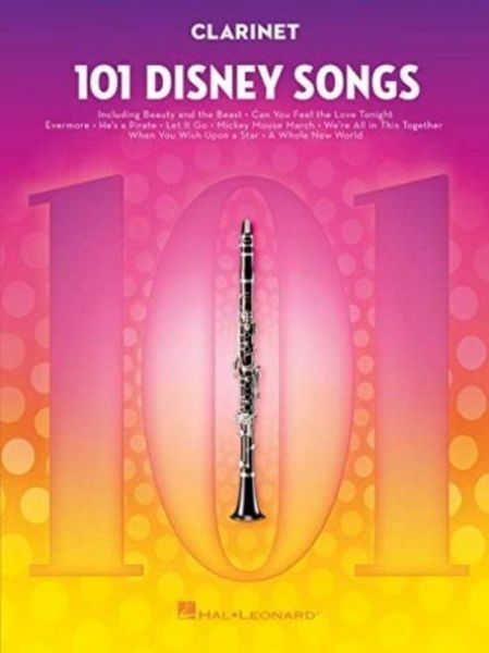 101 Disney Songs for Clarinet - Clarinet Music Book with Arranged Solos from Classic to Contemporary Disney Movies