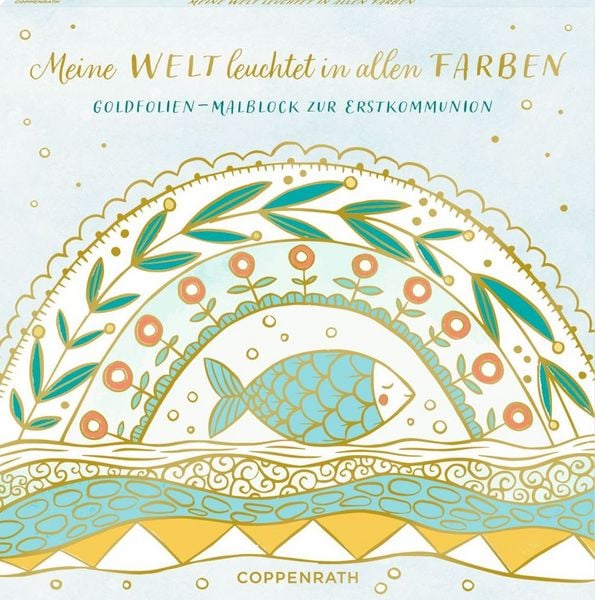 Coppenrath - christl. Geschenke - Malblock: Meine Welt leuchtet in allen Farben