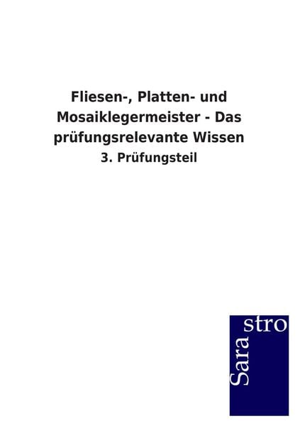 Fliesen-, Platten- und Mosaiklegermeister - Das prüfungsrelevante Wissen