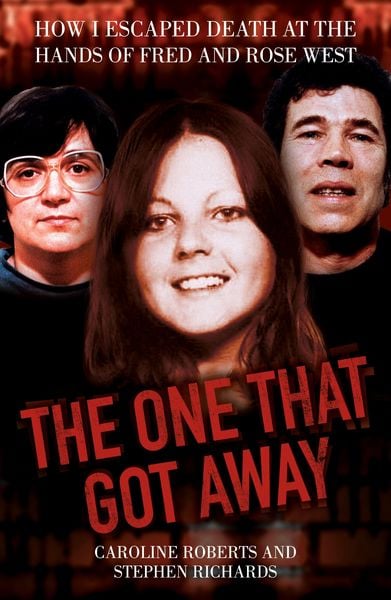 The One That Got Away - My Life Living with Fred and Rose West