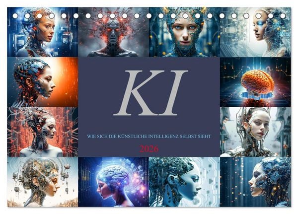 KI - Wie sich die künstliche Intelligenz selbst sieht (Tischkalender 2026 DIN A5 quer), CALVENDO Monatskalender