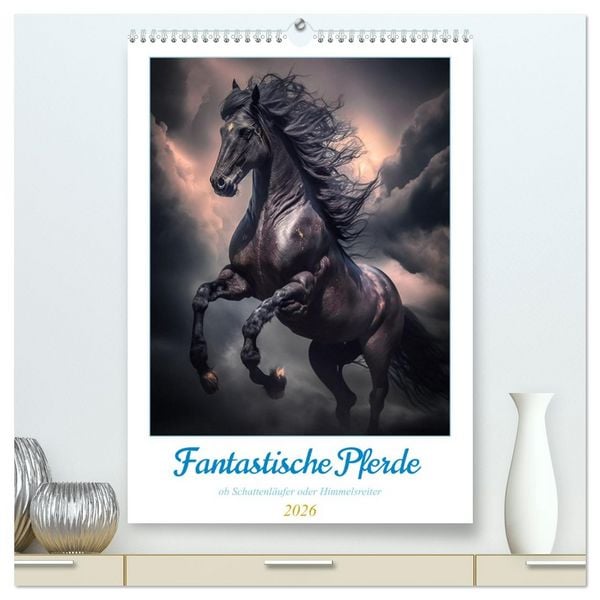 Fantastische Pferde (hochwertiger Premium Wandkalender 2026 DIN A2 hoch), Kunstdruck in Hochglanz