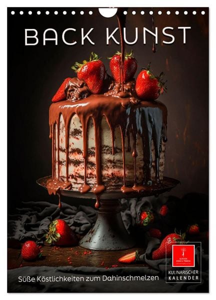 Back Kunst - Süße Köstlichkeiten zum Dahinschmelzen (Wandkalender 2026 DIN A4 hoch), CALVENDO Monatskalender