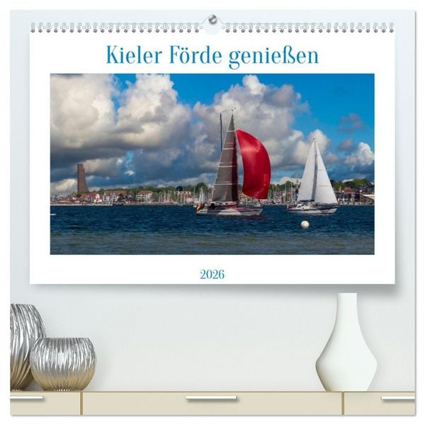 Kieler Förde genießen (hochwertiger Premium Wandkalender 2026 DIN A2 quer), Kunstdruck in Hochglanz