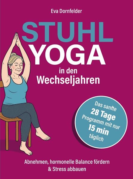 Stuhlyoga in den Wechseljahren: Effektiv abnehmen, Hitzewallungen lindern & Stress abbauen