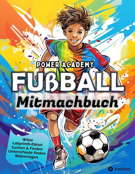 Mitmachbuch für Kinder Fußball - Malbuch Fußball für Jungen, Kinder ab 9 - Labyrinth Rätsel, Witze, Suchen & Finden