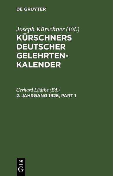Kürschners Deutscher Gelehrten-Kalender / Kürschners Deutscher Gelehrten-Kalender. 2. Jahrgang 1926