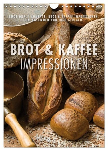 Emotionale Momente: Brot und Kaffee Impressionen (Wandkalender 2026 DIN A4 hoch), CALVENDO Monatskalender