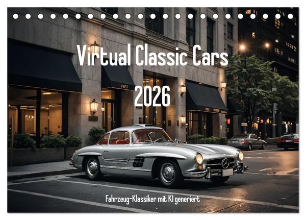 Virtual Classic Cars (Tischkalender 2026 DIN A5 quer), CALVENDO Monatskalender
