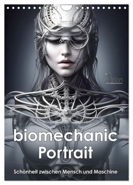Biomechanic Portrait - Schönheit zwischen Mensch und Maschine (Wandkalender 2026 DIN A4 hoch), CALVENDO Monatskalender
