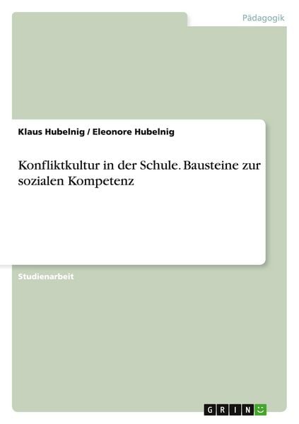 Konfliktkultur in der Schule. Bausteine zur sozialen Kompetenz