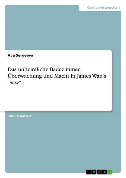 'Das unheimliche Badezimmer. Überwachung und Macht in James Wan's ''Saw'''