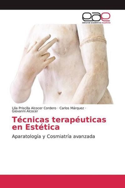 Alcocer Cordero, L: Técnicas terapéuticas en Estética
