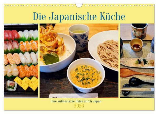 Die Japanische Küche - Eine kulinarische Reise durch Japan (Wandkalender 2026 DIN A3 quer), CALVENDO Monatskalender