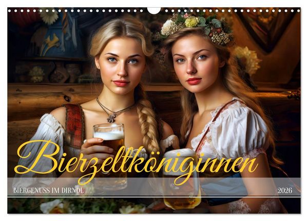 Bierzeltköniginnen - Biergenuss im Dirndl (Wandkalender 2026 DIN A3 quer), CALVENDO Monatskalender