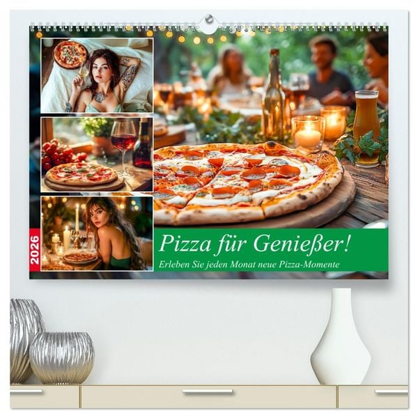 Pizza für Genießer! - Erleben Sie jeden Monat neue Pizza-Momente (hochwertiger Premium Wandkalender 2026 DIN A2 quer), Kunstdruck in Hochglanz