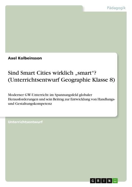 'Sind Smart Cities wirklich ''smart''? (Unterrichtsentwurf Geographie Klasse 8)'
