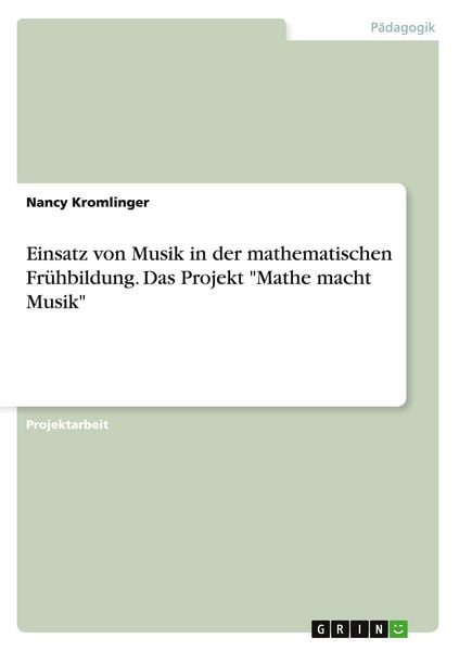 'Einsatz von Musik in der mathematischen Frühbildung. Das Projekt ''Mathe macht Musik'''