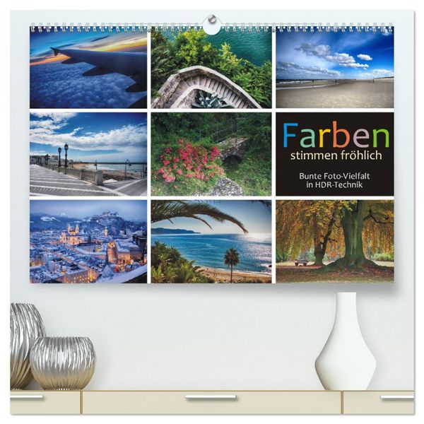 Farben stimmen fröhlich - Bunte Foto-Vielfalt in HDR-Technik (hochwertiger Premium Wandkalender 2026 DIN A2 quer), Kunstdruck in Hochglanz