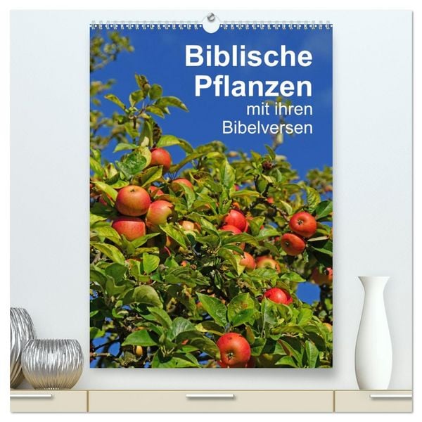 Biblische Pflanzen mit ihren Bibelversen (hochwertiger Premium Wandkalender 2026 DIN A2 hoch), Kunstdruck in Hochglanz