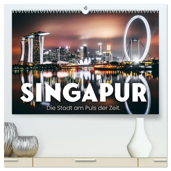 Singapur - Die Stadt am Puls der Zeit. (hochwertiger Premium Wandkalender 2026 DIN A2 quer), Kunstdruck in Hochglanz