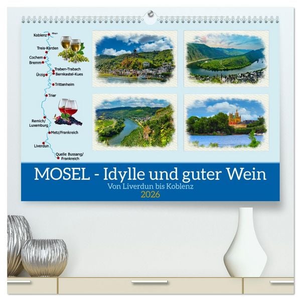 Mosel - Idylle und guter Wein (hochwertiger Premium Wandkalender 2026 DIN A2 quer), Kunstdruck in Hochglanz