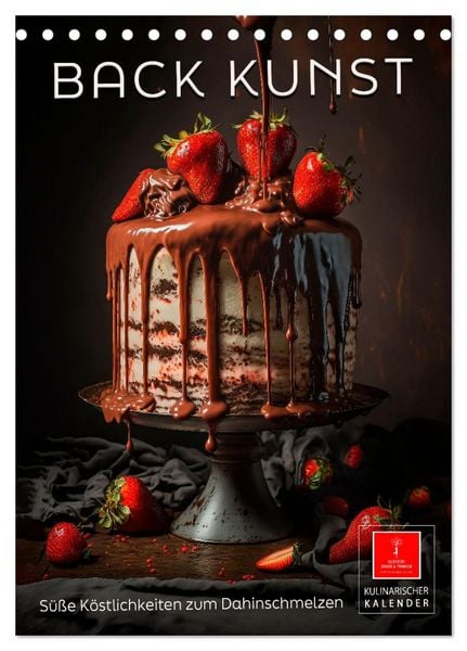 Back Kunst - Süße Köstlichkeiten zum Dahinschmelzen (Tischkalender 2026 DIN A5 hoch), CALVENDO Monatskalender