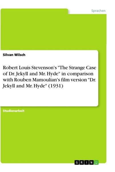 'Robert Louis Stevenson's ''The Strange Case of Dr. Jekyll and Mr. Hyde'' in comparison with Rouben Mamoulian's film version ''Dr. Jekyll and Mr. Hyde'' (1'