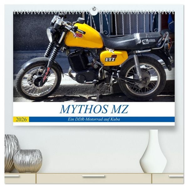 Mythos MZ - Ein DDR-Motorrad auf Kuba (hochwertiger Premium Wandkalender 2026 DIN A2 quer), Kunstdruck in Hochglanz