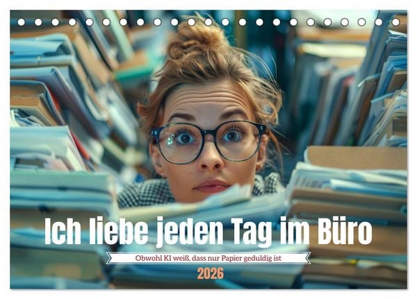 Ich liebe jeden Tag im Büro (Tischkalender 2026 DIN A5 quer), CALVENDO Monatskalender