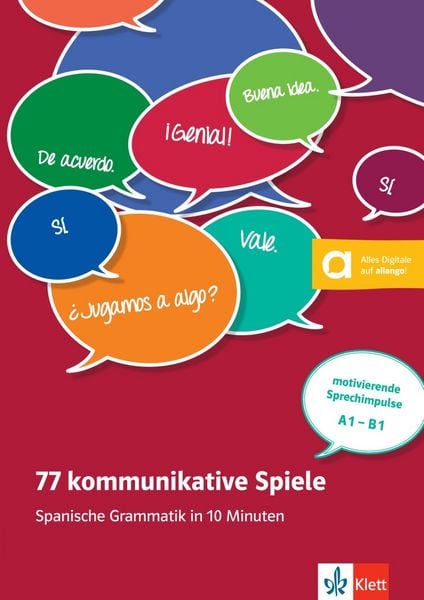 77 kommunikative Spiele. Spanische Grammatik in 10 Minuten - motivierende Sprechimpulse A1-B1