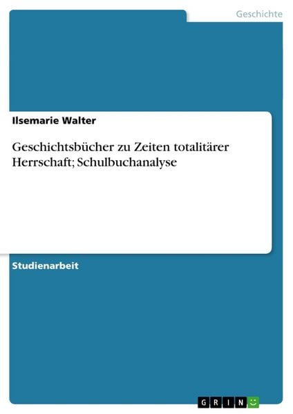 Geschichtsbücher zu Zeiten totalitärer Herrschaft; Schulbuchanalyse
