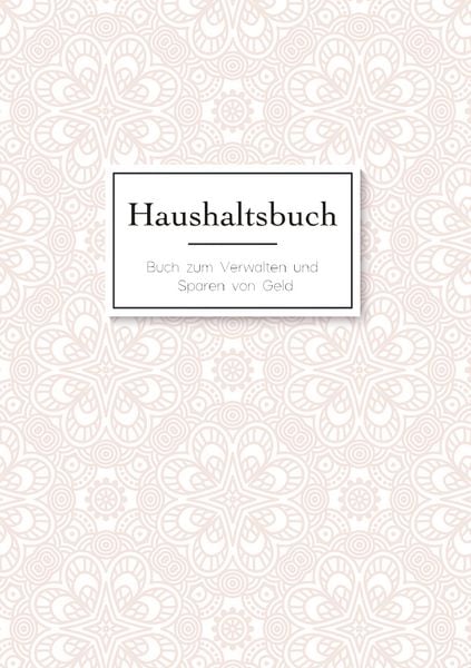 Das Haushaltsbuch zum Eintragen - Geld sparen mit dem Budget Planner und Finanzbuch für den Haushalt - Mein Budget Book und Haushaltsplaner