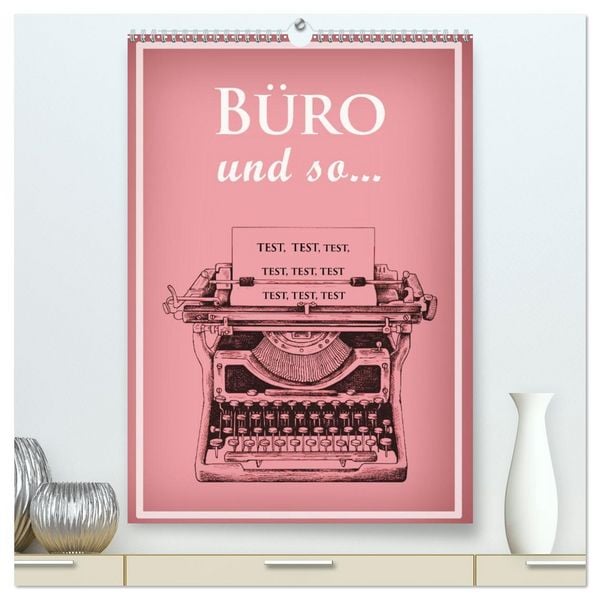 Büro und so ... (hochwertiger Premium Wandkalender 2026 DIN A2 hoch), Kunstdruck in Hochglanz