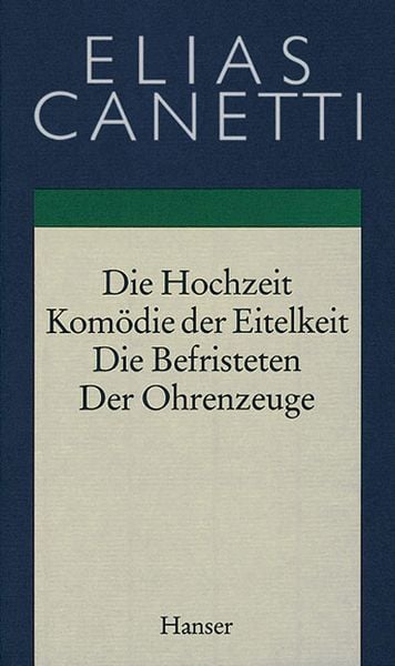 Gesammelte Werke Band 2: Hochzeit - Komödie der Eitelkeit - Die Befristeten - Der Ohrenzeuge