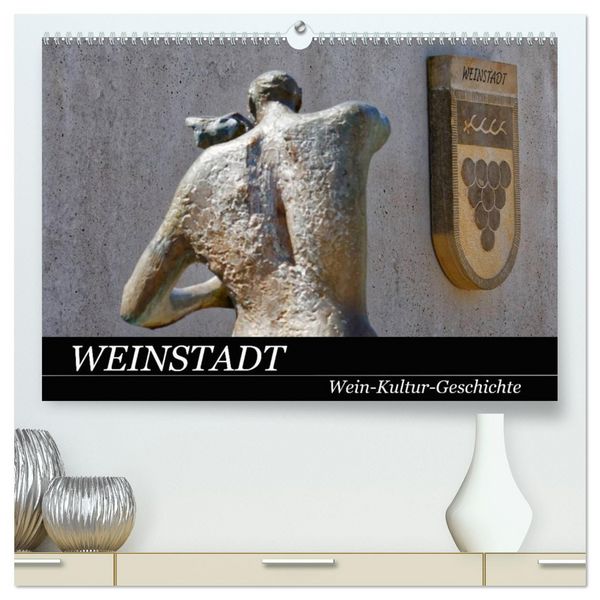 Weinstadt Wein-Kultur-Geschichte (hochwertiger Premium Wandkalender 2026 DIN A2 quer), Kunstdruck in Hochglanz