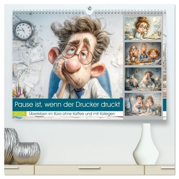 Pause ist, wenn der Drucker druckt (hochwertiger Premium Wandkalender 2026 DIN A2 quer), Kunstdruck in Hochglanz