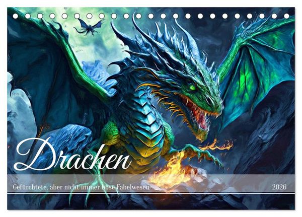 Drachen - Gefürchtete, aber nicht immer böse Fabelwesen (Tischkalender 2026 DIN A5 quer), CALVENDO Monatskalender