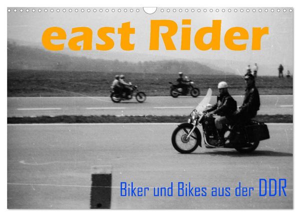 East Rider - Biker und Bikes aus der DDR (Wandkalender 2026 DIN A3 quer), CALVENDO Monatskalender